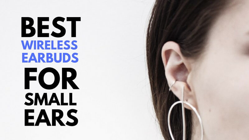 Best Bluetooth Earbuds For Small Ears