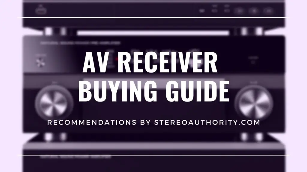 AV Receiver Buying Guide and AV Receiver Comparisons - SA Team