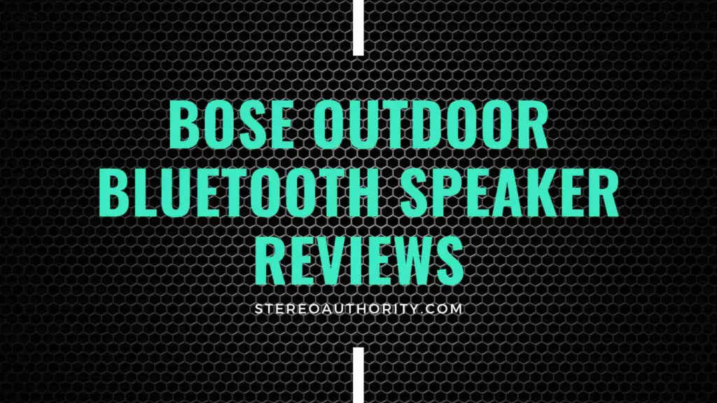 Bose outdoor bluetooth speakers reviews stereo authority