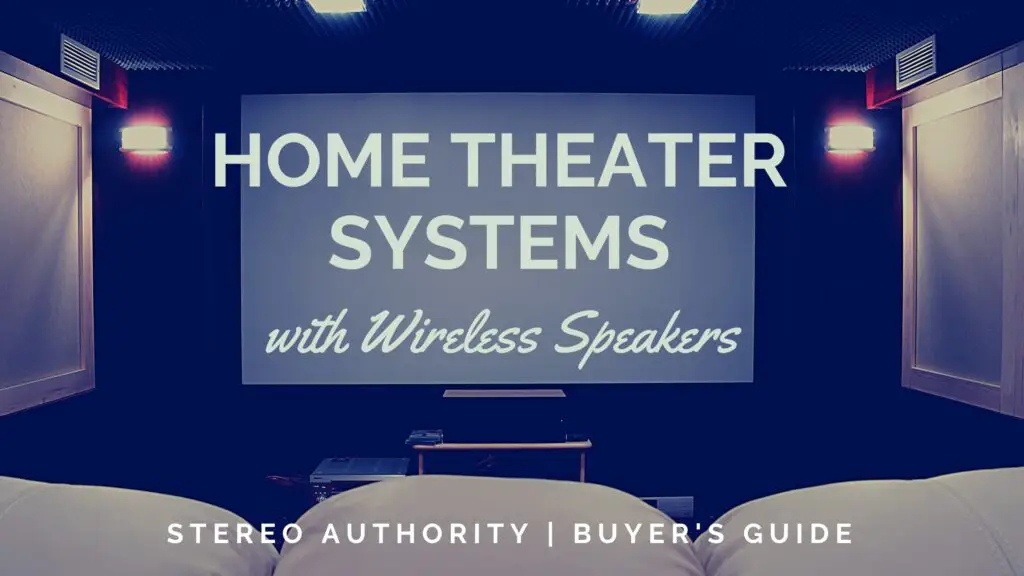 Home Theater Systems with Wireless Speakers